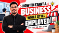 How to Start a Business While Still Employed